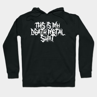 This is my Death Metal shirt Hoodie